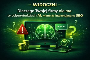 Dlaczego Twojej firmy nie ma w odpowiedziach AI