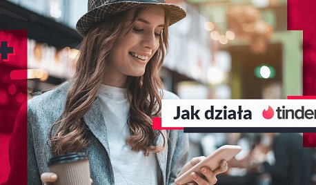 Jak działa Tinder – randkowanie w sieci